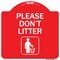 Signmission Please Dont Litter Heavy-Gauge Aluminum Architectural Sign, 18" x 18", RW-1818-9936 A-DES-RW-1818-9936 - alternate 1